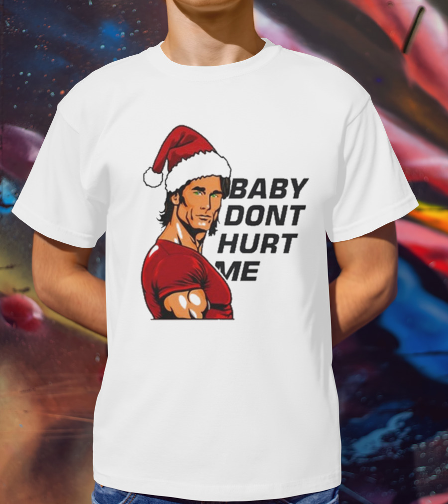 Mike O’Hearn Santa Baby Don't Hurt Me Christmas T-Shirt