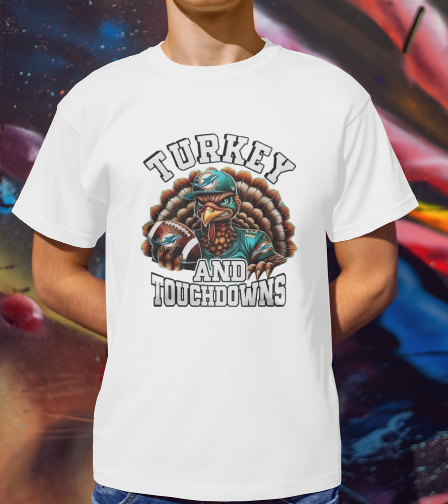Turkey And Touchdowns Miami Dolphins Happy Thanksgiving T-Shirt