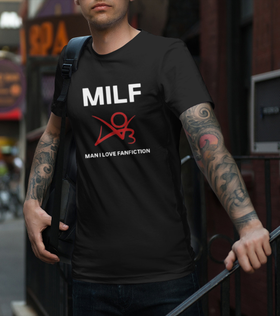 MILF Man I Love Fanfiction 03 T-Shirt