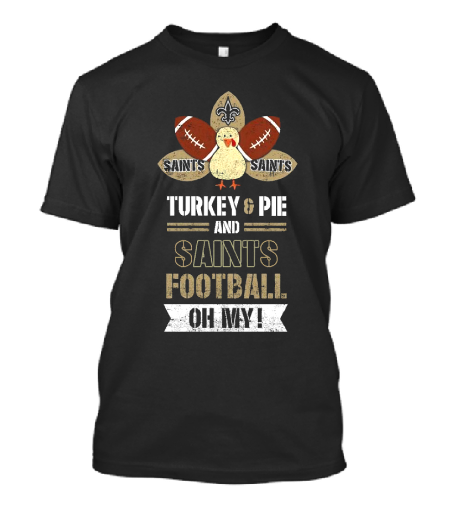 New Orleans Saints Turkey And Pie Saints Football Oh My Thanksgiving T-Shirt