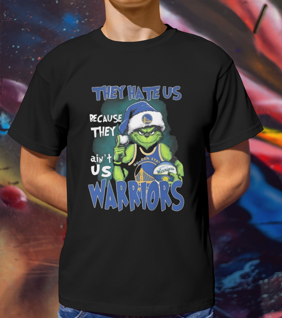 Santa Grinch They Hate Us Because They Ain’t Us Golden State Warriors Christmas T-Shirt