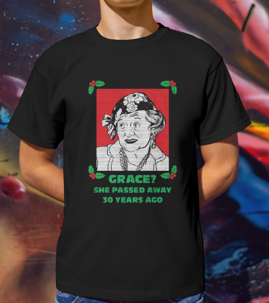 Grace She Passed Away 30 Years Ago Holiday Sweater T-Shirt