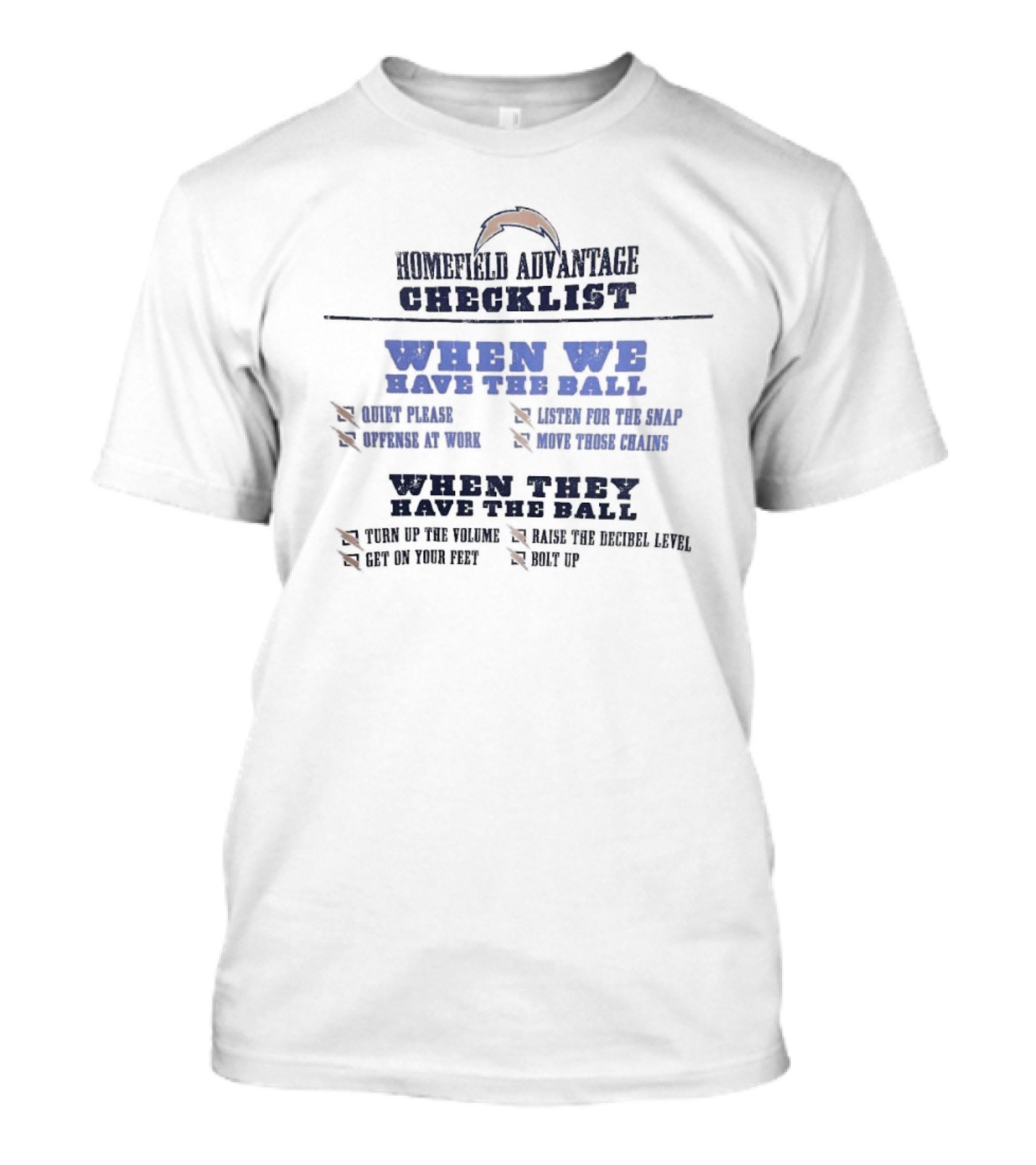 Los Angeles Chargers Home Field Advantage Checklist Quiet Please Offense At Work Move Those Chains Turn Up The Volume Bolt Up T-Shirt