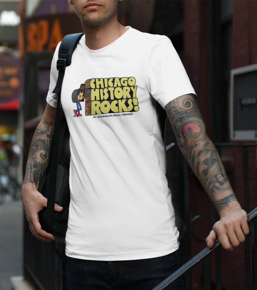 Chicago History Rocks With Shermann Dilla Thomas T-Shirt
