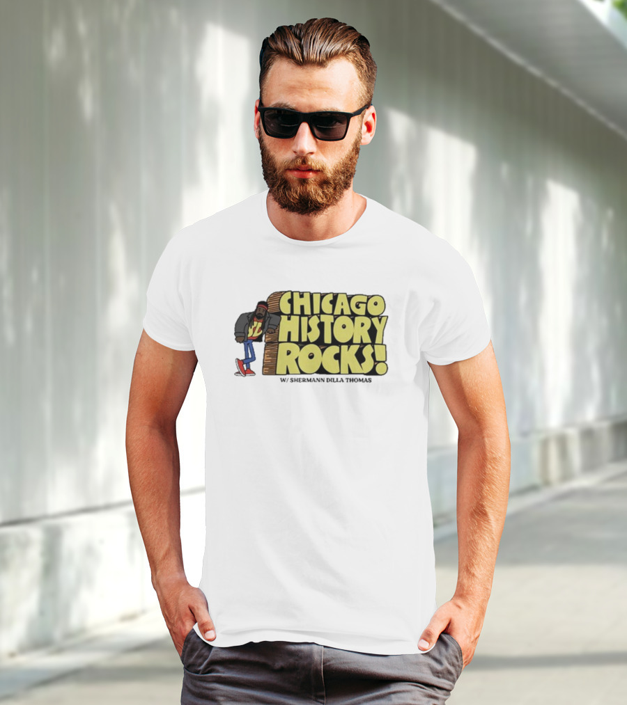 Chicago History Rocks With Shermann Dilla Thomas T-Shirt