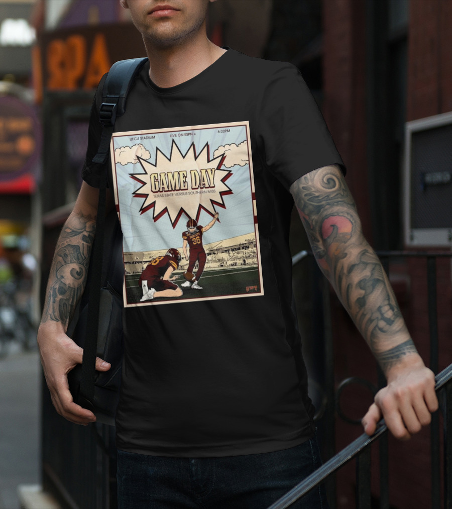 Game Day Texas State Versus Southern Miss UFCU Stadium 6:00PM Live On ESPN+ T-Shirt