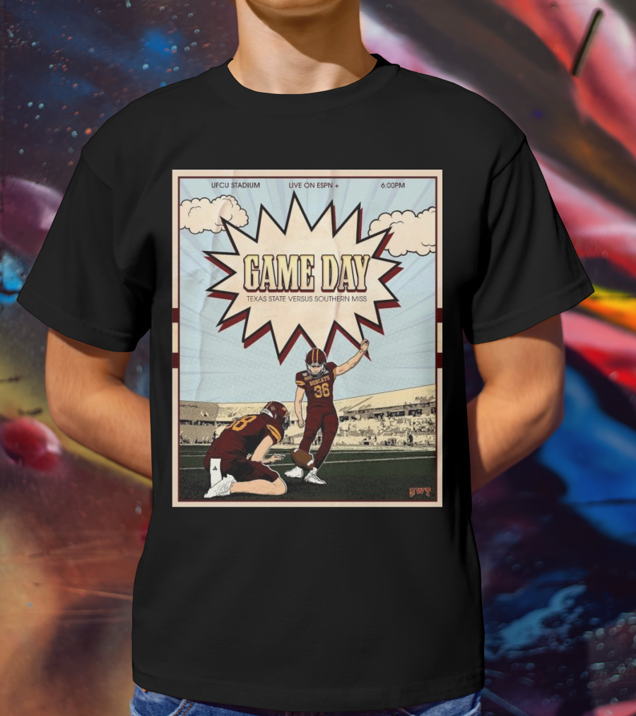 Game Day Texas State Versus Southern Miss UFCU Stadium 6:00PM Live On ESPN+ T-Shirt