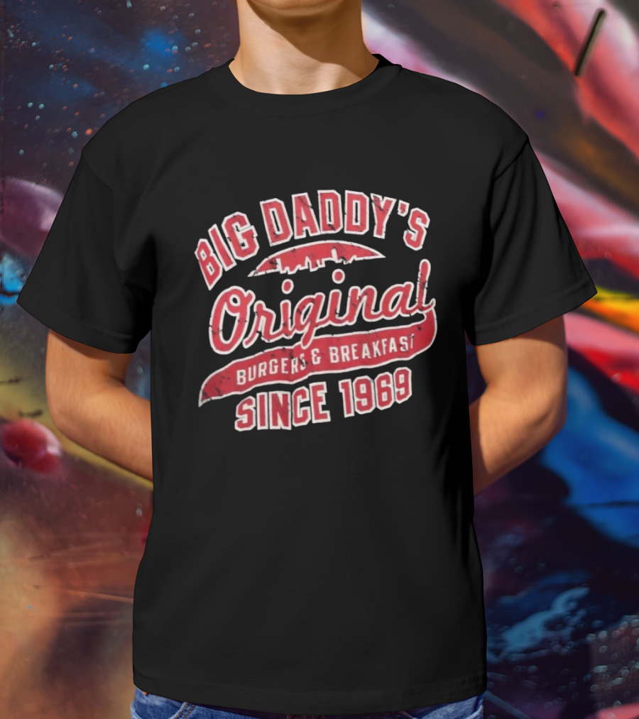Big Daddy's Original Burgers And Breakfast Established 1969 T-Shirt