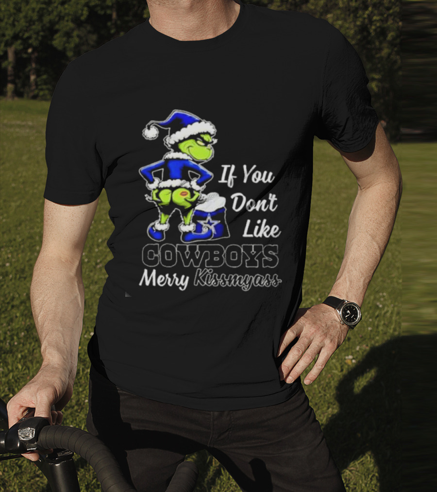 Grinch If You Don’t Like Cowboys Merry Kiss My Ass T-Shirt