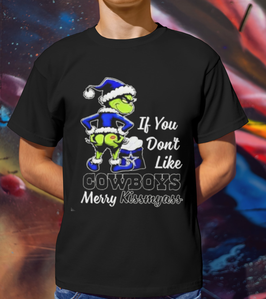 Grinch If You Don’t Like Cowboys Merry Kiss My Ass T-Shirt