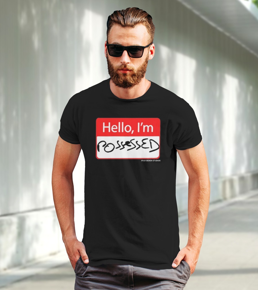 Hello I'm Possessed By XPLR Design Studios T-Shirt