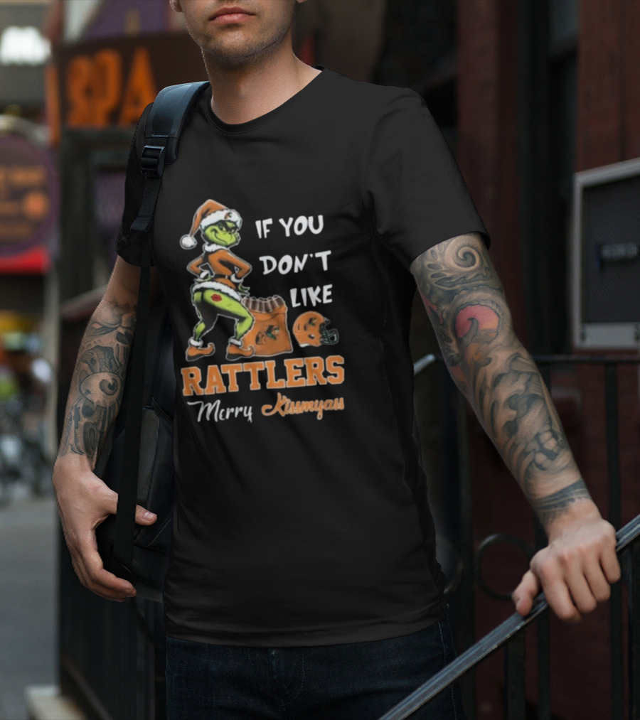 Grinch Santa If You Don't Like Rattlers Merry Kissmyass T-Shirt