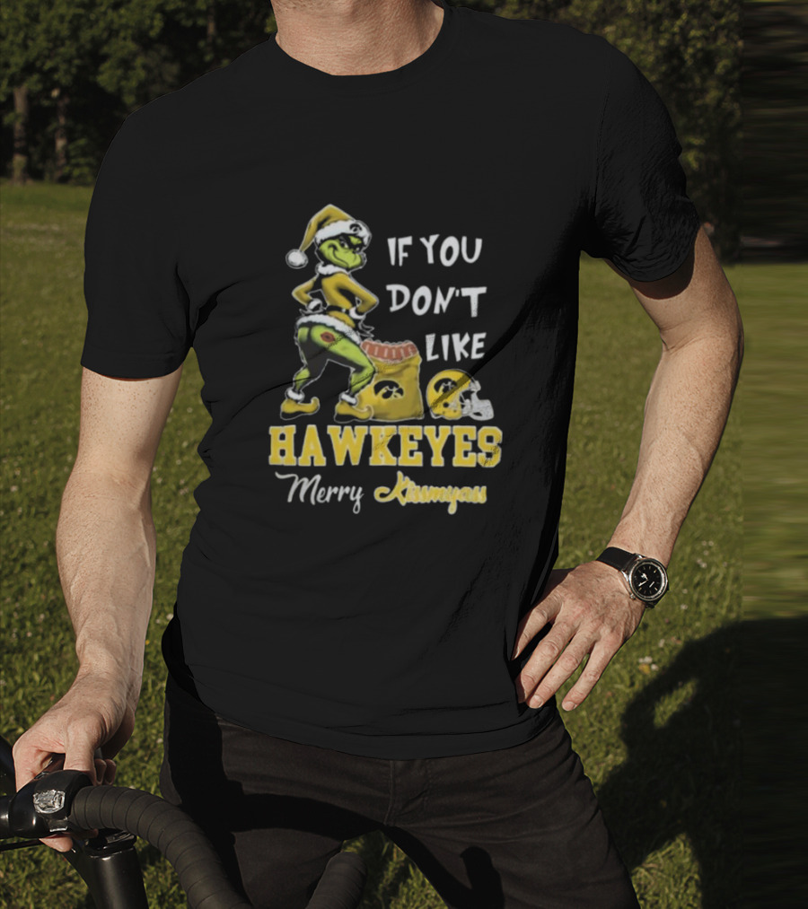 Grinch Santa If You Don’t Like Hawkeyes Merry Kissmyass T-Shirt