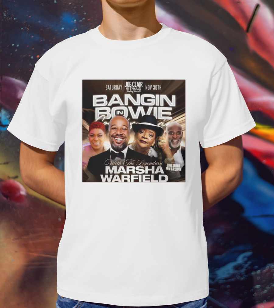 Bangin In Bowie With The Legendary Marsha Warfield Joe Clair Saturday Nov 30th Comedy Show T-Shirt