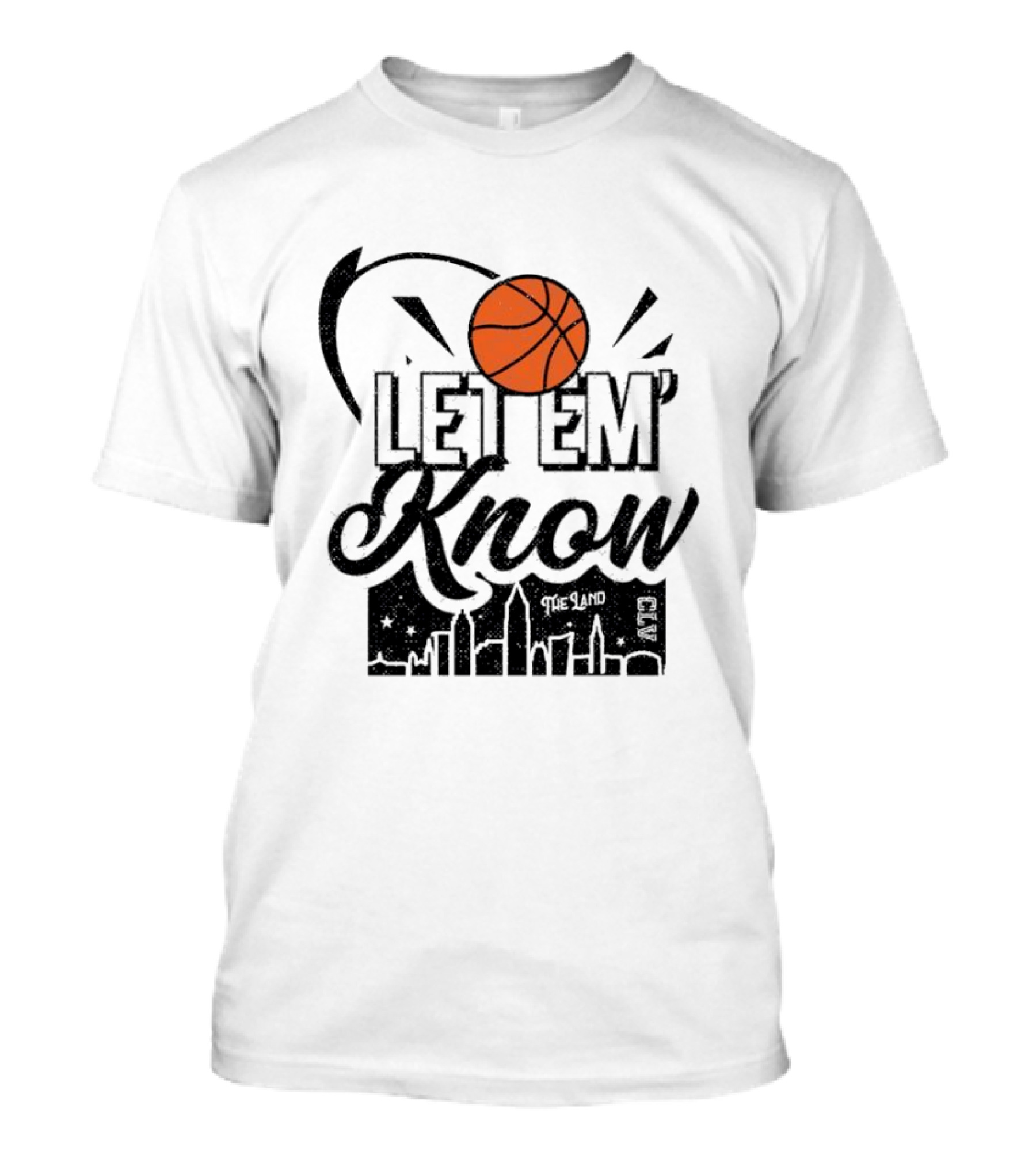Let 'Em Know The Land CLE Basketball Skyline T-Shirt