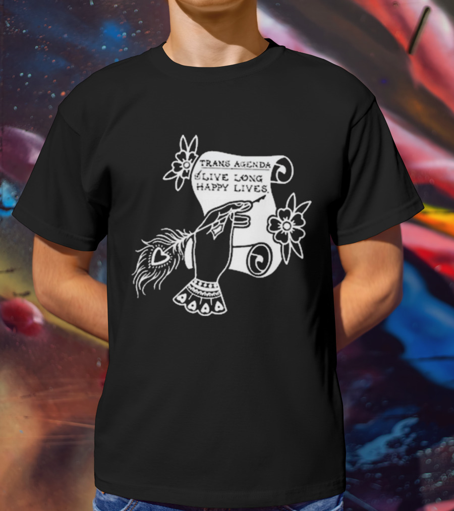 Trans Agenda Live Long Happy Lives Scroll T-Shirt