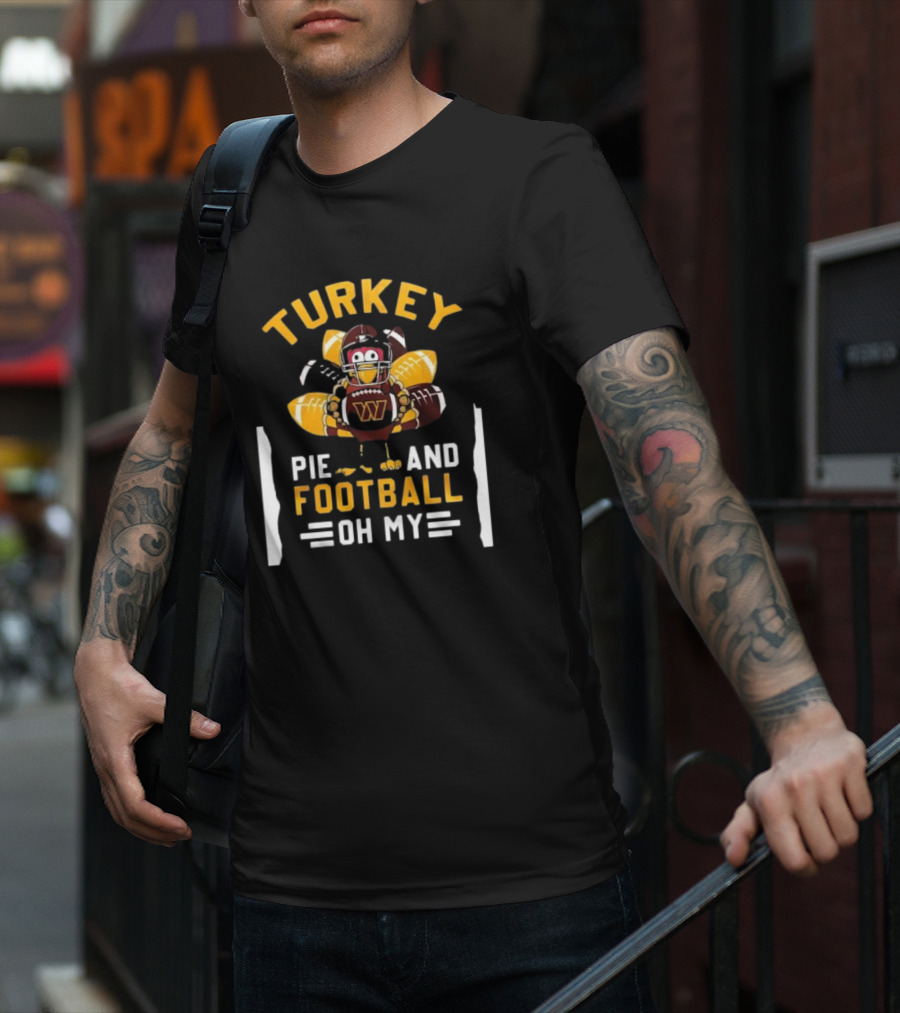 Turkey Pie And Football Oh My Thanksgiving Washington Commanders T-Shirt
