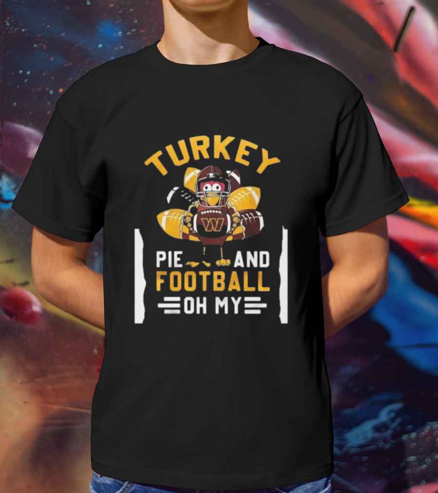 Turkey Pie And Football Oh My Thanksgiving Washington Commanders T-Shirt