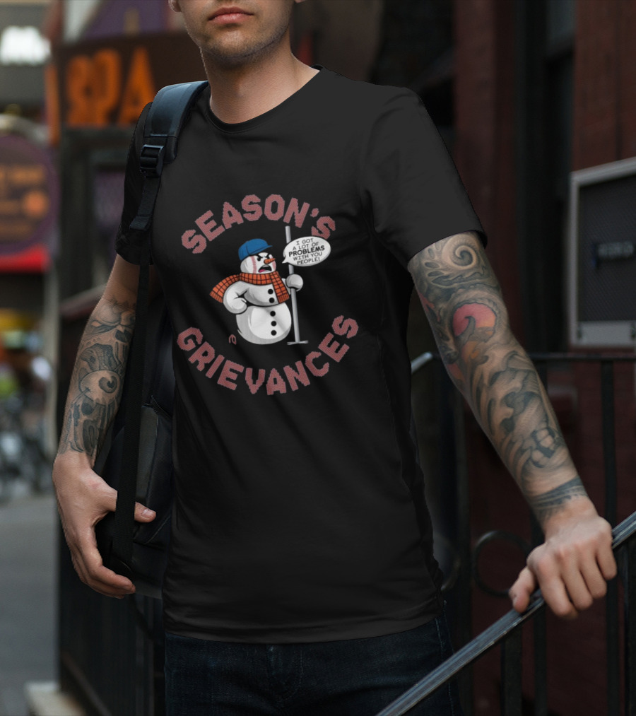 Season's Grievances I Got A Lot Of Problems With You People Snowman New York Mets MLB T-Shirt