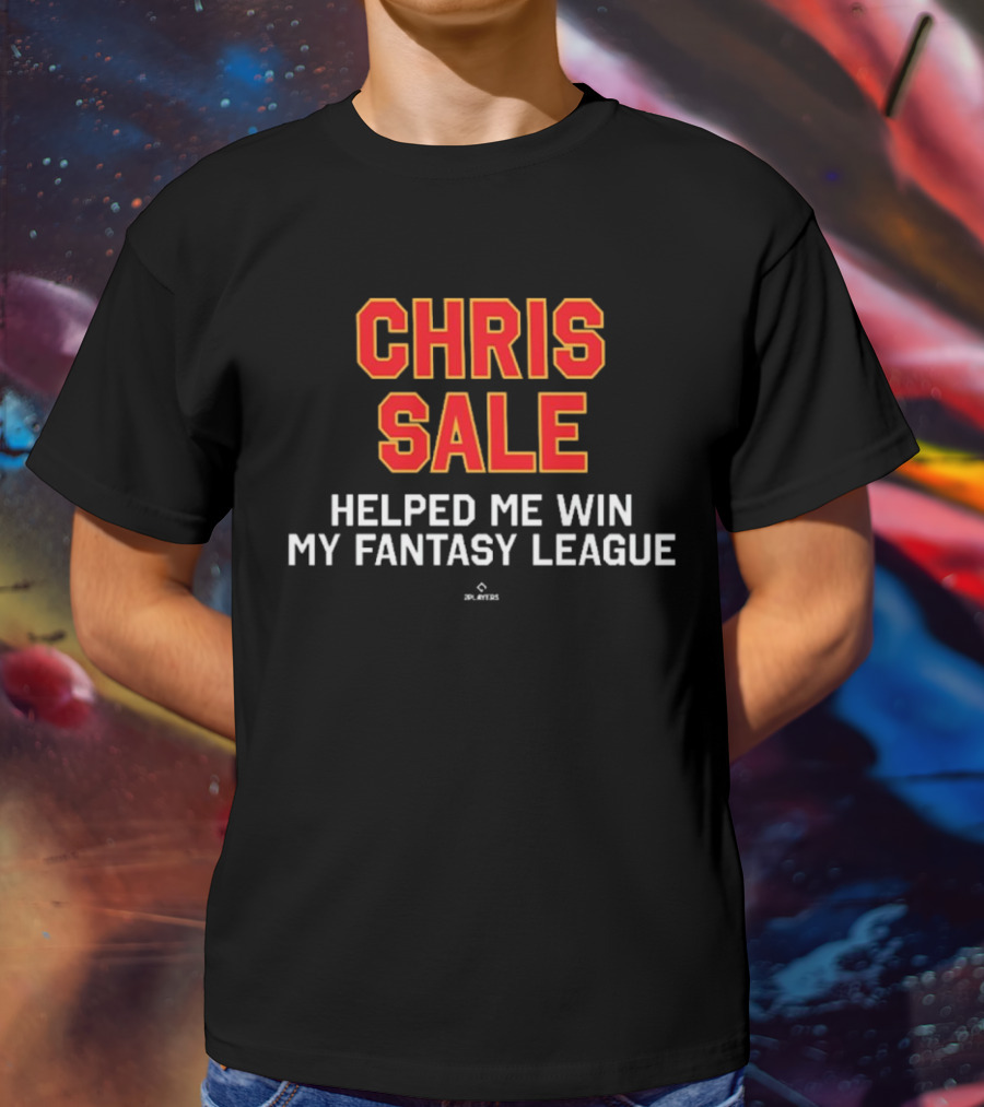 Chris Sale Helped Me Win My Fantasy League T-Shirt