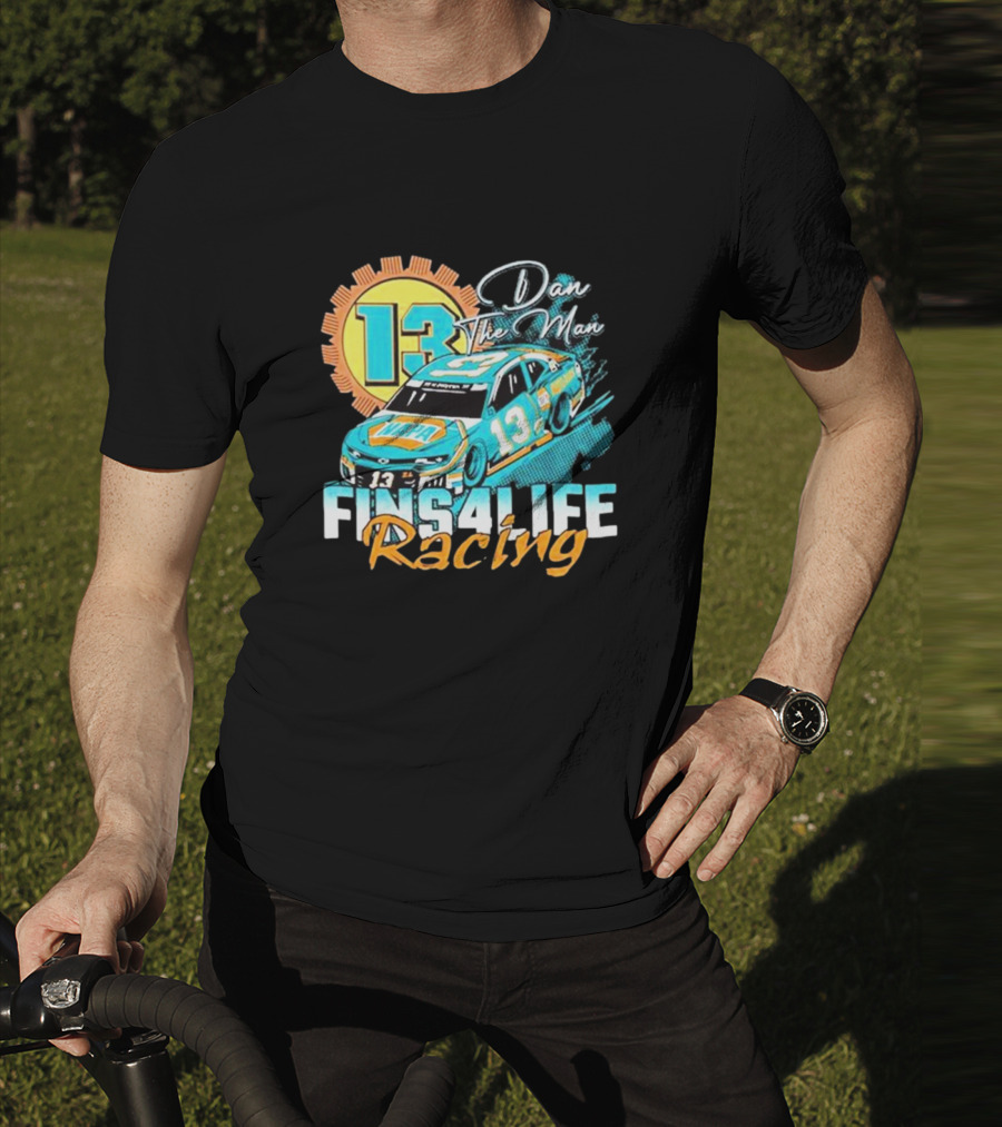 Dan The Man 13 Fins4Life Racing Miami Dolphins T-Shirt