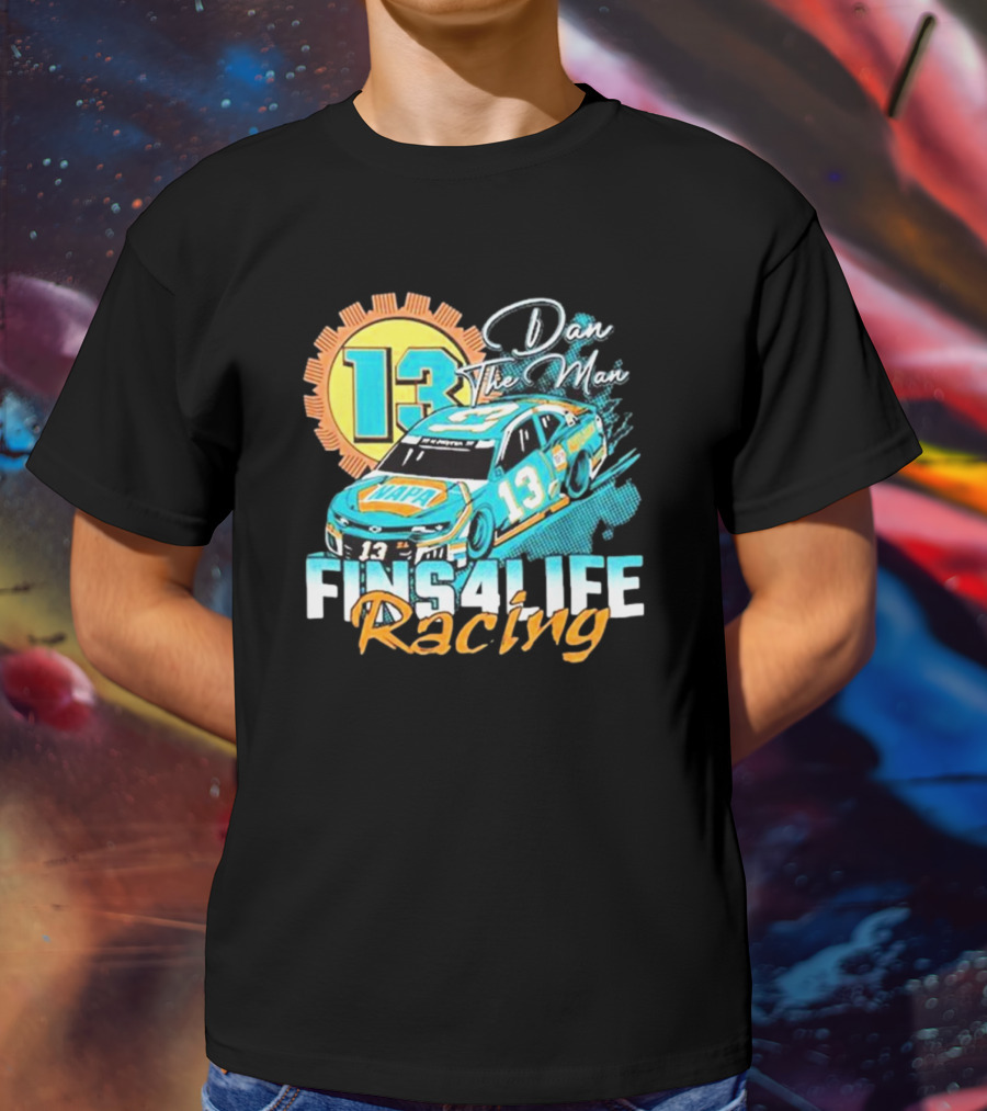 Dan The Man 13 Fins4Life Racing Miami Dolphins T-Shirt