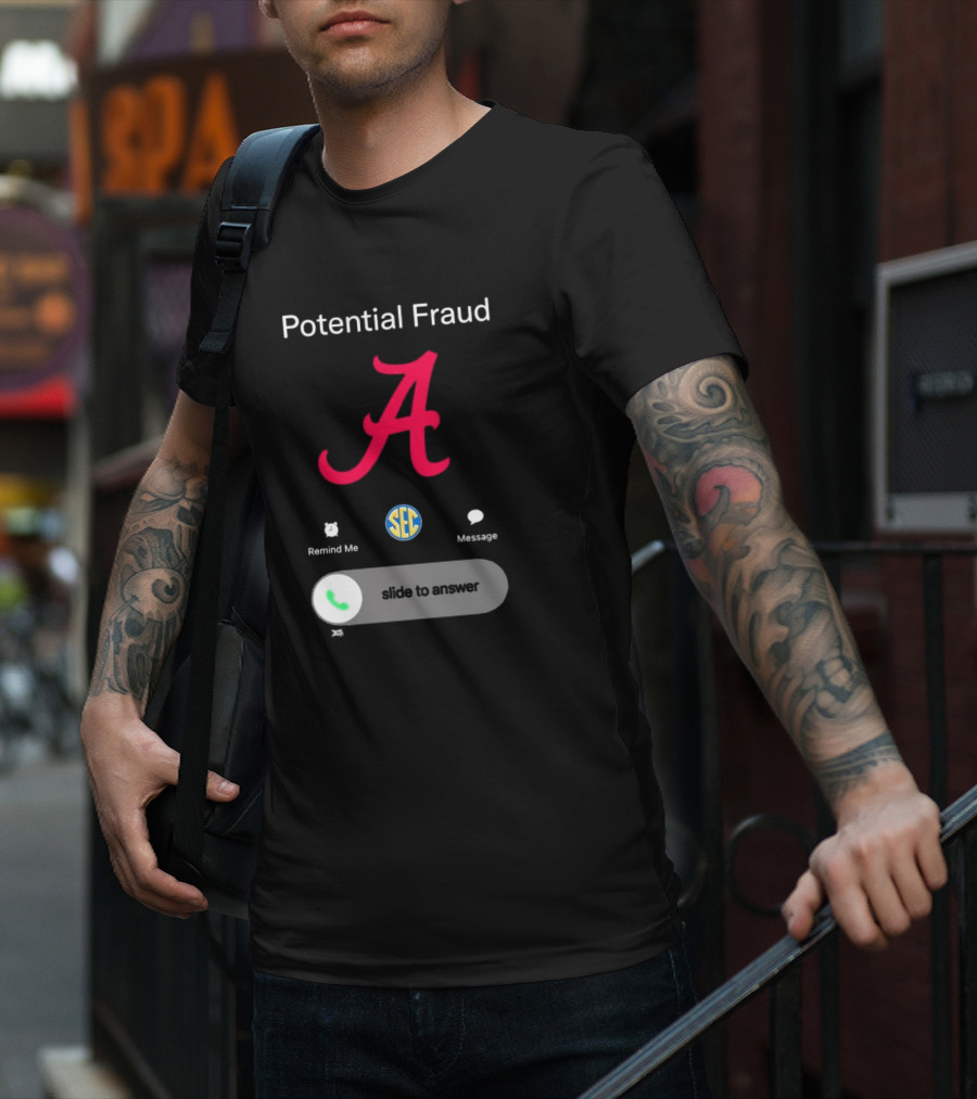 Potential Fraud Alabama Crimson Tide SEC Remind Me Message Call T-Shirt