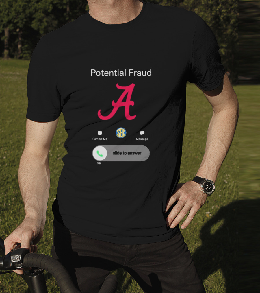 Potential Fraud Alabama Crimson Tide SEC Remind Me Message Call T-Shirt