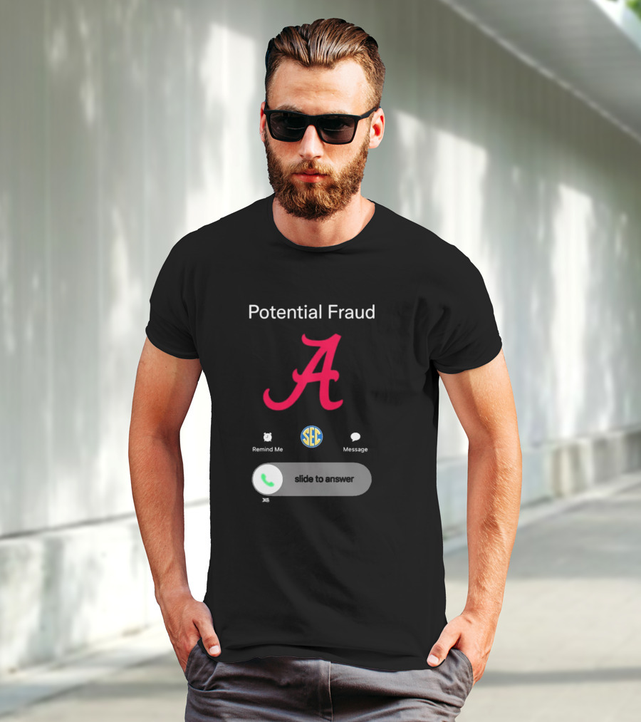 Potential Fraud Alabama Crimson Tide SEC Remind Me Message Call T-Shirt
