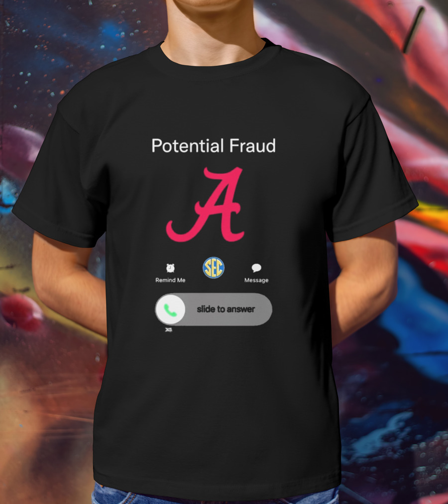 Potential Fraud Alabama Crimson Tide SEC Remind Me Message Call T-Shirt