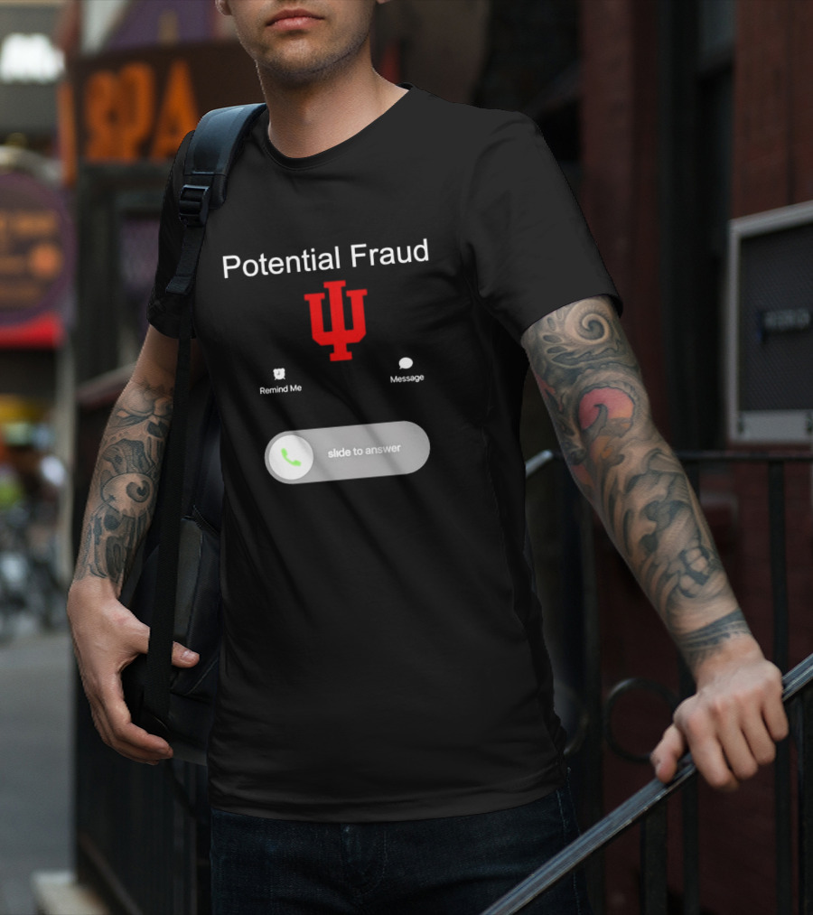 Potential Fraud Indiana Hoosiers Remind Me Message Calling T-Shirt