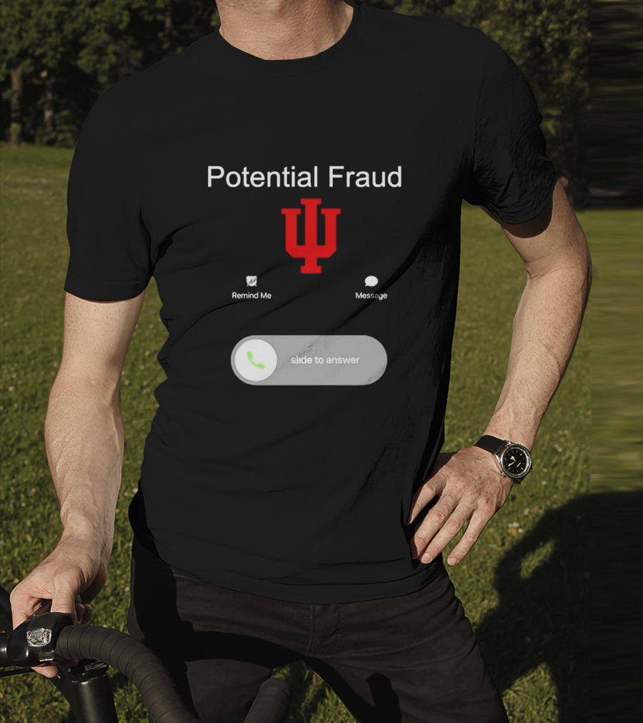 Potential Fraud Indiana Hoosiers Remind Me Message Calling T-Shirt