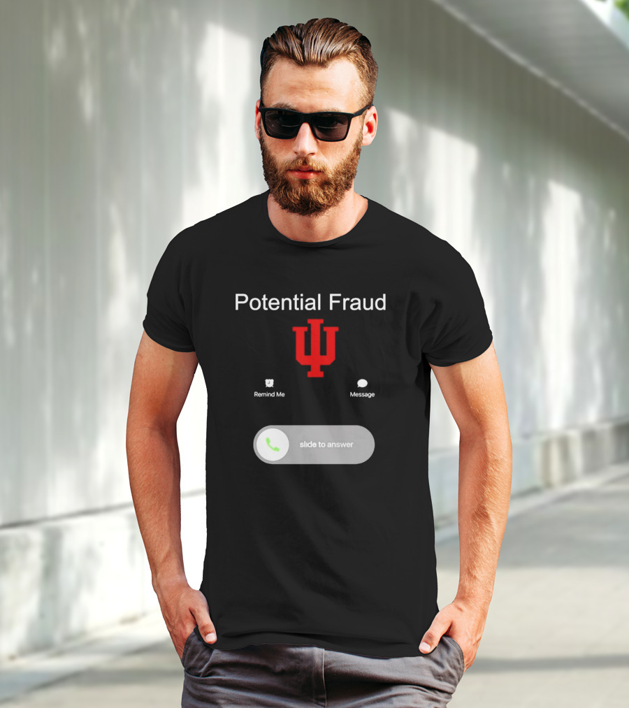 Potential Fraud Indiana Hoosiers Remind Me Message Calling T-Shirt