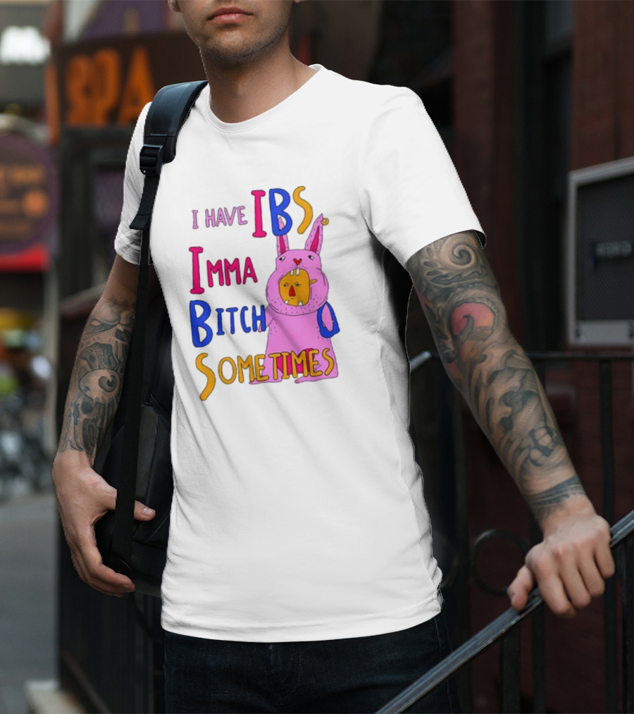 I Have IBS Imma Bitch Sometimes Pink Cartoon Bunny T-Shirt