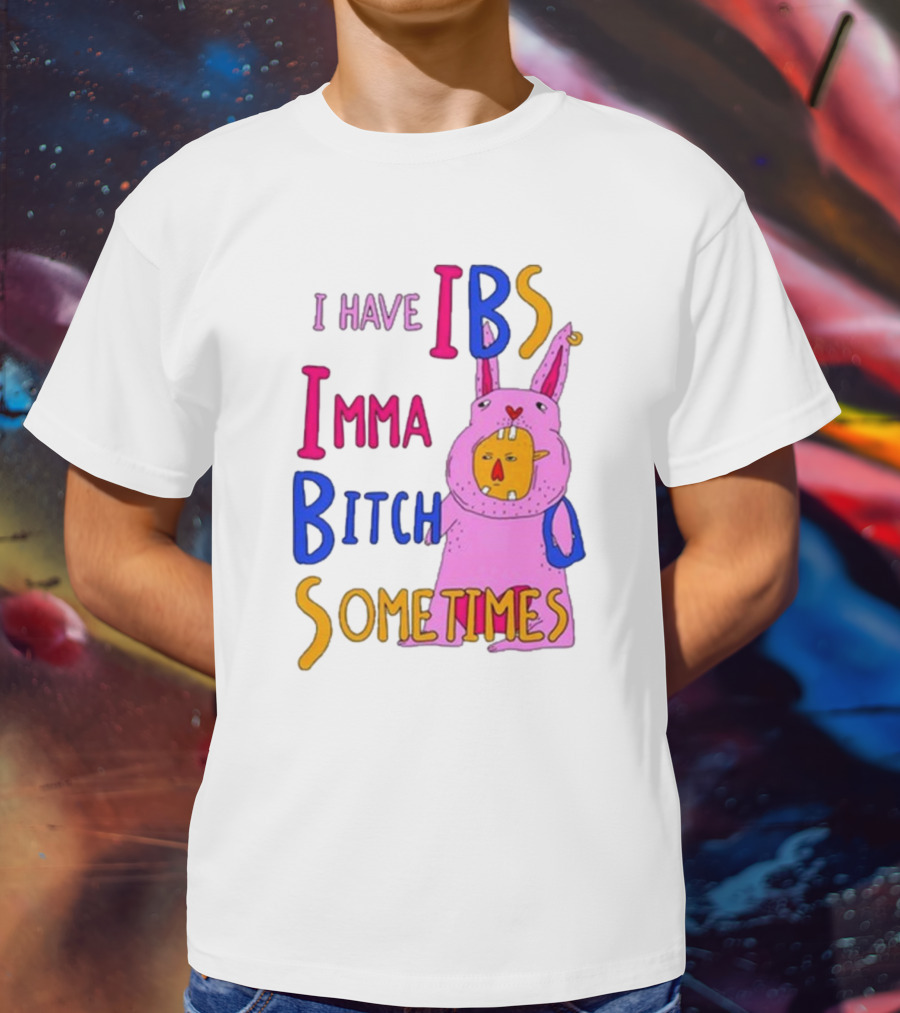 I Have IBS Imma Bitch Sometimes Pink Cartoon Bunny T-Shirt