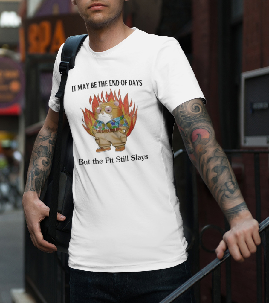 Jmcgg It May Be The End Of Days But The Fit Still Slays Hamster In Fire With Stylish T-Shirt
