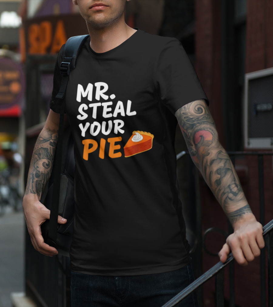 Mr Steal Your Pie Thanksgiving Funny Pie Slice T-Shirt