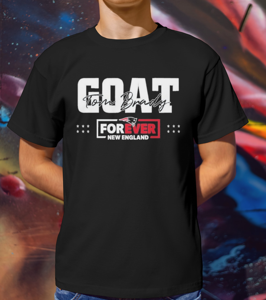 GOAT Tom Brady Forever New England Patriots T-Shirt