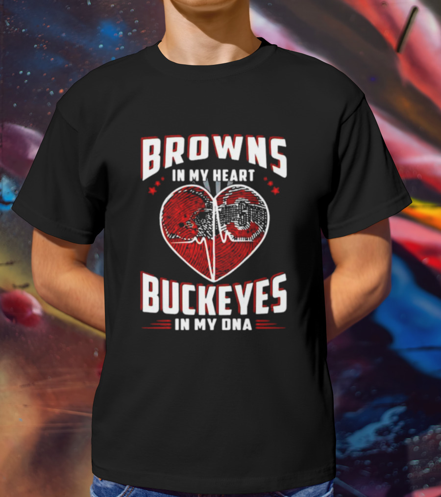 Browns In My Heart Buckeyes In My DNA Cleveland Browns Ohio State Fans T-Shirt