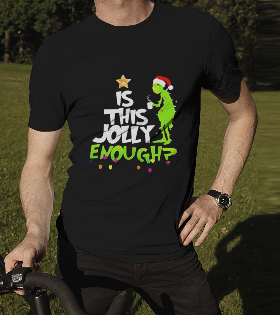 Grinch In Santa Hat Holding Mug Is This Jolly Enough Christmas With Lights T-Shirt