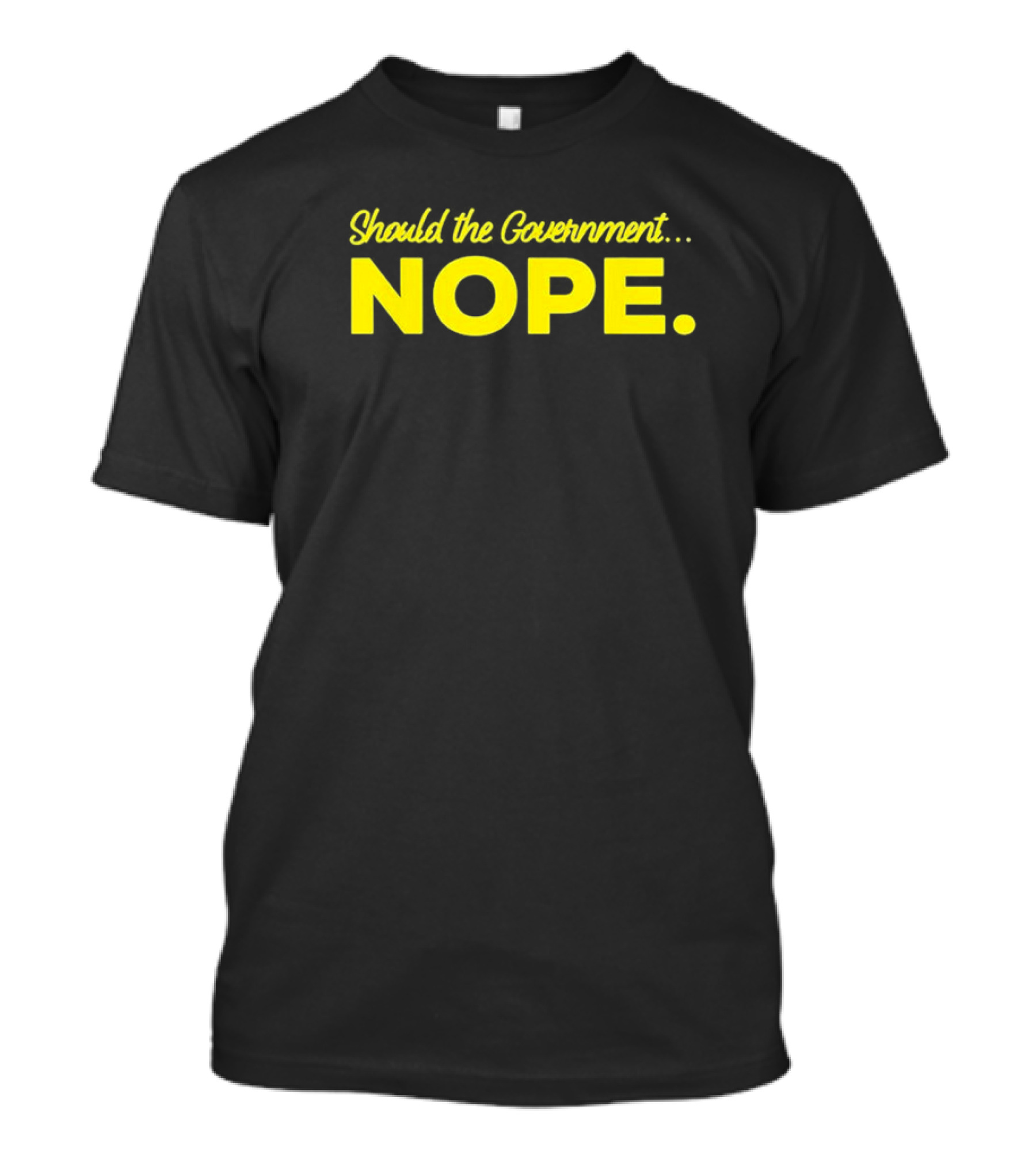 Should The Government Nope Libertarian Freedom Ancap Liberty T-Shirt