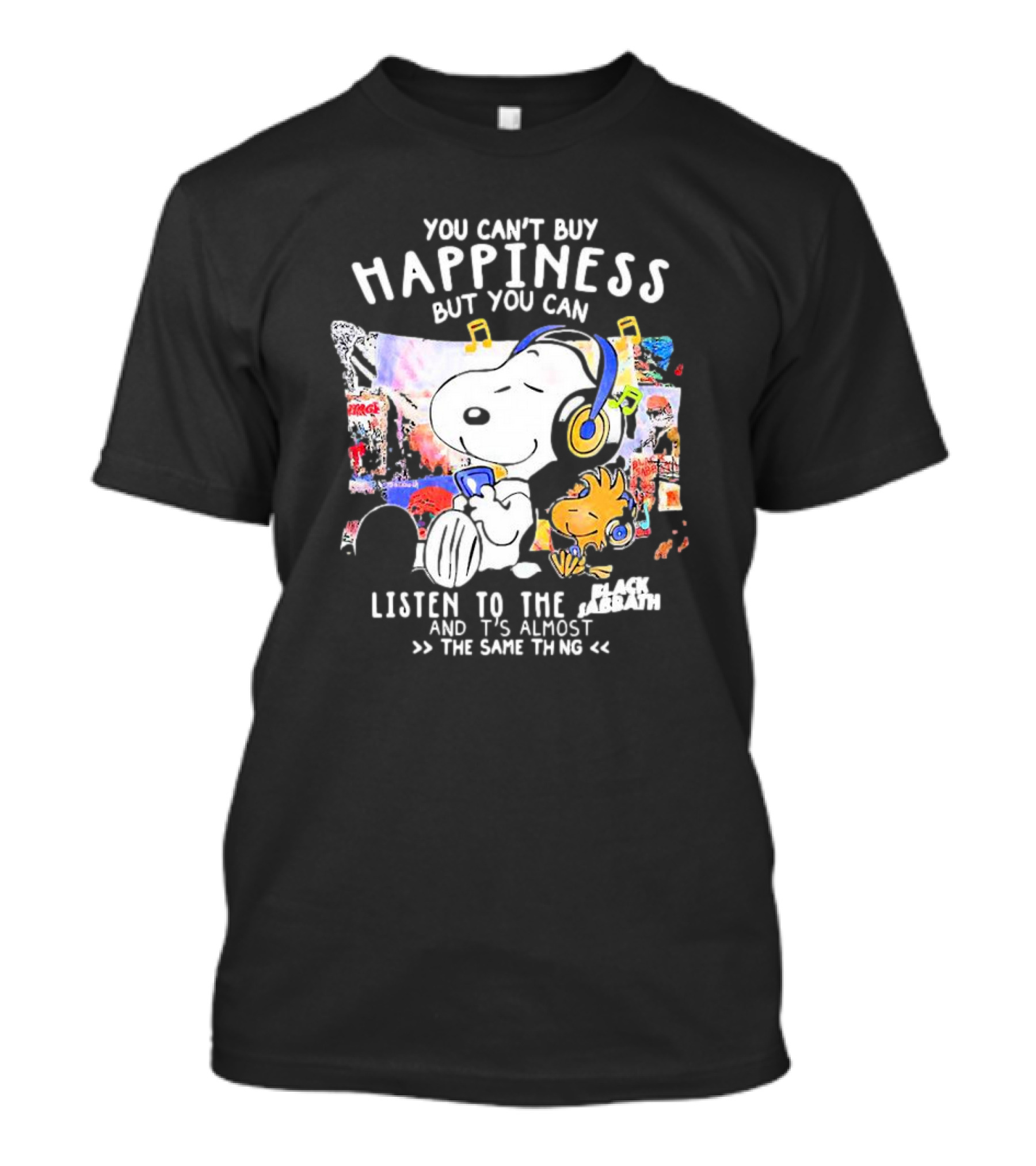 You Can’t Buy Happiness Snoopy Listening To The Black Sabbath Almost The Same Thing T-Shirt