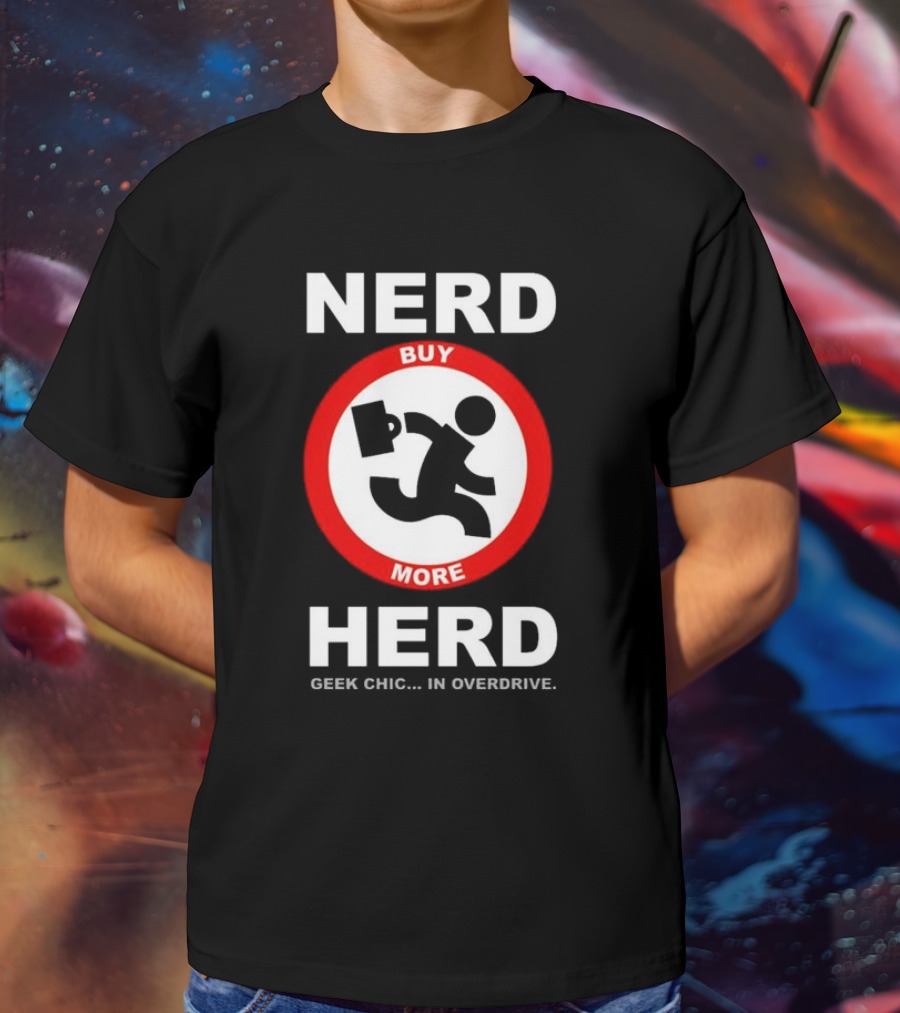 Nerd Herd Buy More Geek Chic In Overdrive T-Shirt