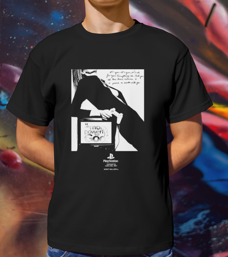 It’s You It’s You It’s All For You Everything I Do Heaven Is A Place On Earth PlayStation By Lana Del Rey Night Gallery T-Shirt