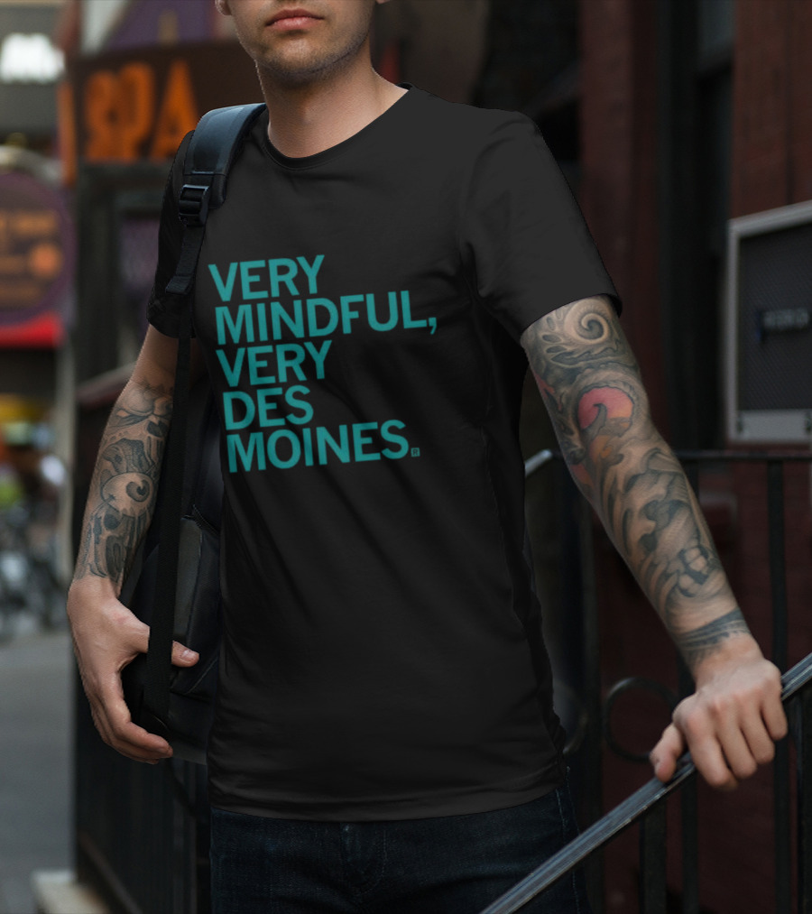Very Mindful Very Des Moines Iowa Lifestyle T-Shirt