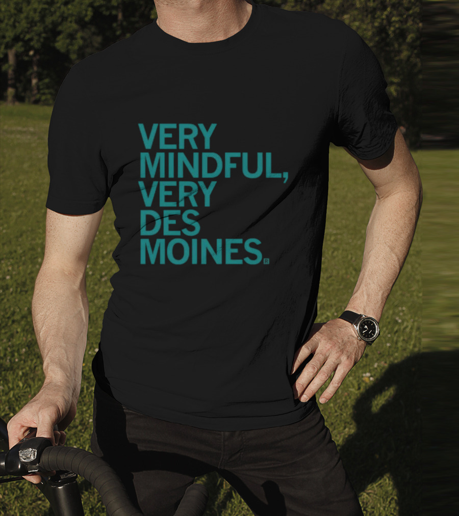 Very Mindful Very Des Moines Iowa Lifestyle T-Shirt