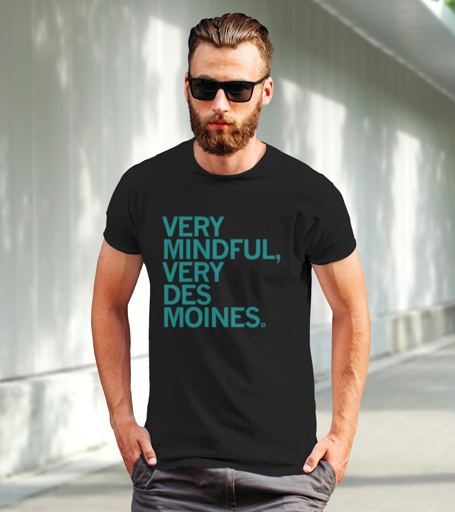 Very Mindful Very Des Moines Iowa Lifestyle T-Shirt