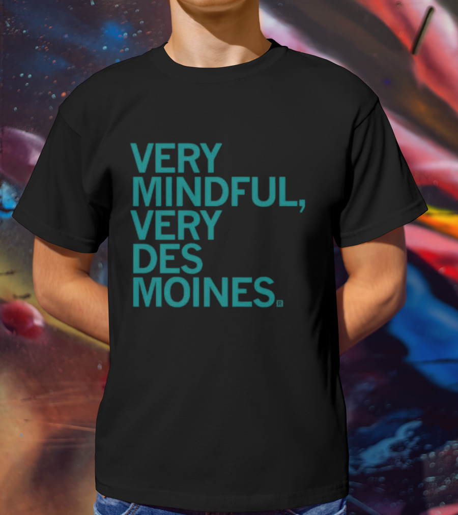 Very Mindful Very Des Moines Iowa Lifestyle T-Shirt
