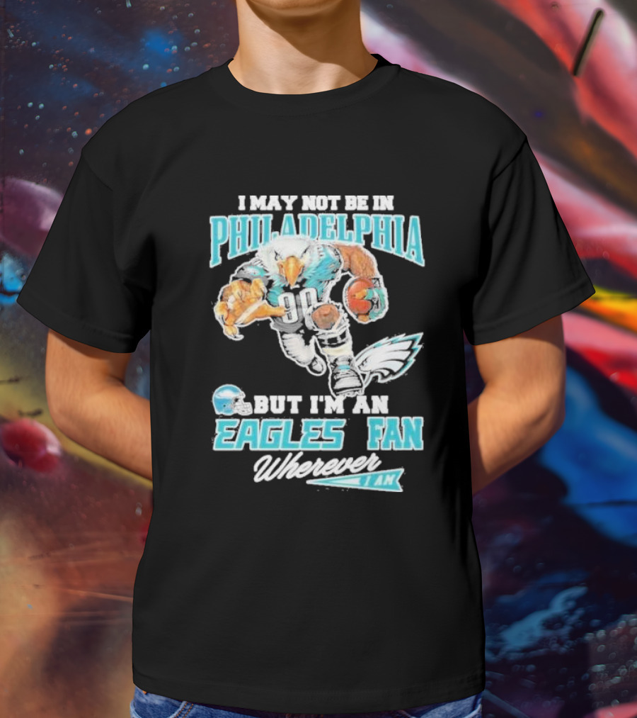 Philadelphia Eagles Fan Wherever I Am With Football Eagle T-Shirt