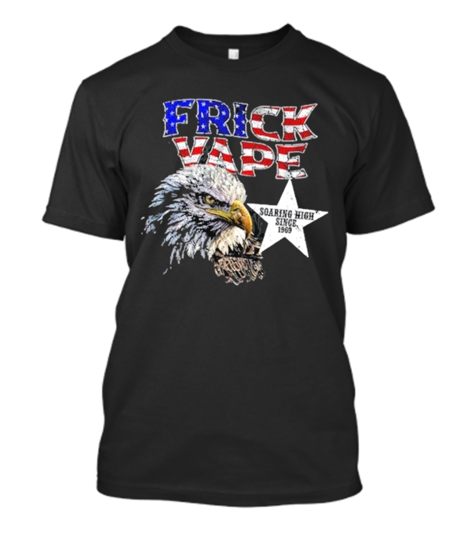 Frick Vape Eagle Soaring High Star Since 1969 American Flag Colors T-Shirt